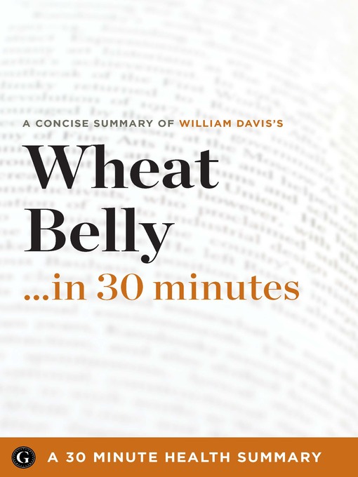 Title details for Summary: Wheat Belly ...in 30 Minutes by 30 Minute Health Summaries - Available